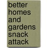 Better Homes and Gardens Snack Attack door Better Homes and Gardens