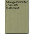 Bibelgeschichten - Das Alte Testament