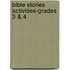 Bible Stories Activities-Grades 3 & 4