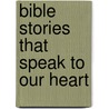 Bible Stories That Speak To Our Heart by Charles M. Wible