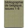 Bibliographie de Belgique, Issues 1-8 by Cercle Belge De La Librairie