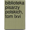 Biblioteka Pisarzy Polskich, Tom Lxvi door Jana Zacharjasiewicza