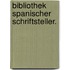 Bibliothek Spanischer Schriftsteller.