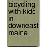 Bicycling with Kids in Downeast Maine door Roger L. Turner