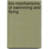 Bio-Mechanisms Of Swimming And Flying door Onbekend