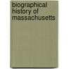 Biographical History Of Massachusetts by Samuel Atkins Elliot