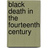 Black Death in the Fourteenth Century door Justus Friedrich Carl Hecker