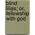 Blind Lilias; Or, Fellowship With God