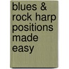 Blues & Rock Harp Positions Made Easy door David Harp