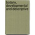 Botany, Developmental and Descriptive