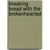 Breaking Bread With The Brokenhearted door Joyce L. Pearson
