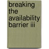 Breaking The Availability Barrier Iii door Paul J. Holenstein
