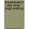 BreathWalk(R) - das neue Yoga-Walking door Gurucharan Singh Khalsa
