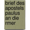 Brief Des Apostels Paulus an Die Rmer door Conrad Gl�Ckler
