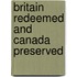 Britain Redeemed And Canada Preserved