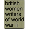 British Women Writers Of World War Ii door Phyllis Lassner