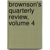 Brownson's Quarterly Review, Volume 4 door Onbekend