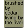 Brushed by Cedar, Living by the River door Crisca Bierwert