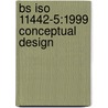 Bs Iso 11442-5:1999 Conceptual Design door Onbekend
