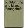 Buchführung und Bilanz. Lösungsheft door Onbekend