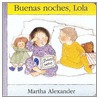 Buenas Noches Lola / Good Night, Lily door Martha Alexander