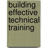 Building Effective Technical Training by William J. Rothwell