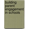 Building Parent Engagement in Schools door Lorie Hammond
