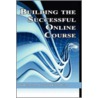 Building The Successful Online Course door Ken Haley