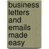 Business Letters And Emails Made Easy by David Crosby