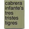 Cabrera Infante's Tres Tristes Tigres door Carmen Teresa Hartman