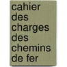 Cahier Des Charges Des Chemins de Fer door Bertall