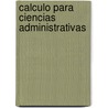 Calculo Para Ciencias Administrativas door Louis Leithold