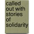 Called Out With Stories Of Solidarity