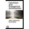 Calvinism And Evangelical Arminianism door John Lafayette Girardeau