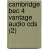 Cambridge Bec 4 Vantage Audio Cds (2) by Cambridge Esol