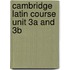 Cambridge Latin Course Unit 3a And 3b