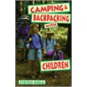 Camping And Backpacking With Children door Steven Boga