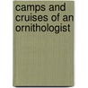 Camps And Cruises Of An Ornithologist door Frank M. Chapman