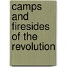 Camps And Firesides Of The Revolution door Mabel Hill Albert Bushnell Hart