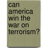Can America Win The War On Terrorism? door Dirk J. Barreveld