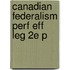 Canadian Federalism Perf Eff Leg 2e P