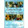 Caring for People from Birth to Death door Richard L. Dayringer