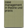 Case Management in Theorie und Praxis door Onbekend