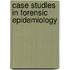 Case Studies in Forensic Epidemiology