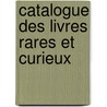 Catalogue Des Livres Rares Et Curieux door Millot
