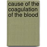 Cause of the Coagulation of the Blood by Sir Benjamin Ward Richardson