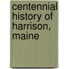Centennial History Of Harrison, Maine door Howard Sampson