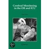 Cerebral Monitoring In The Or And Icu door Enno Freye