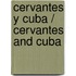 Cervantes y Cuba / Cervantes and Cuba
