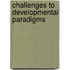 Challenges to Developmental Paradigms